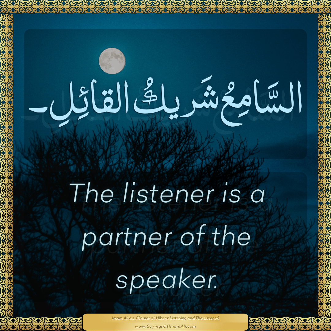 The listener is a partner of the speaker.
